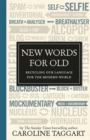 Image for New words for old  : recycling our language for the modern world