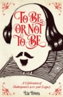 Image for To be or not to be  : a celebration of Shakespeare&#39;s 400-year legacy