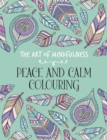 Image for The Art of Mindfulness : Peace and Calm Colouring