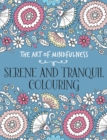 Image for The Art of Mindfulness : Serene and Tranquil Colouring