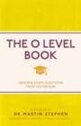 Image for The O Level Book : Genuine Exam Questions From Yesteryear