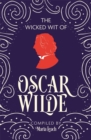 Image for The wicked wit of Oscar Wilde