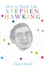 Image for How to Think Like Stephen Hawking