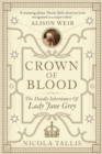 Image for Crown of blood  : the deadly inheritance of Lady Jane Grey