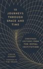 Image for 13 journeys through space and time  : Christmas lectures from the Royal Institution