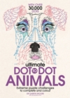 Image for Ultimate Dot to Dot Animals : Extreme Puzzle Challenges to Complete and Colour