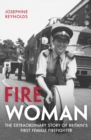 Image for Fire Woman: The Extraordinary Story of Britain&#39;s First Female Firefighter