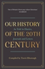 Image for Our History of the 20th Century: As Told in Diaries, Journals and Letters