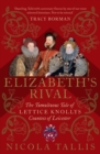 Image for Elizabeth&#39;s Rival: The Tumultuous Tale of Lettice Knollys, Countess of Leicester