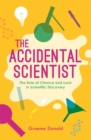 Image for The accidental scientist  : the role of chance and luck in scientific discovery