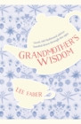 Image for Grandmother&#39;s wisdom  : good, old-fashioned advice handed down through the ages