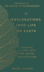 Image for 11 explorations into life on Earth  : Christmas lectures from the Royal Institution