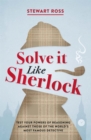 Image for Solve it like Sherlock  : test your powers of reasoning and deduction against those of the world&#39;s most famous detective
