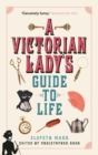 Image for A Victorian lady&#39;s guide to life