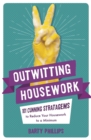 Image for Outwitting housework  : 101 cunning stratagems to reduce your housework to a minimum