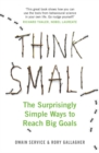 Image for Think small  : the surprisingly simple ways to reach big goals