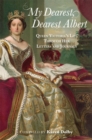 Image for My dearest, dearest Albert  : Queen Victoria&#39;s life through her letters and journals