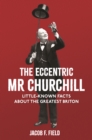 Image for Eccentric Mr Churchill: Little-known Facts About the Greatest Briton