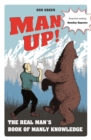 Image for Man up!  : the real man&#39;s book of manly knowledge