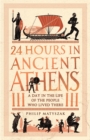 Image for 24 hours in ancient Athens  : a day in the life of the people who lived there