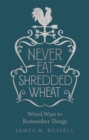 Image for Never Eat Shredded Wheat