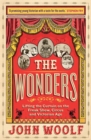 Image for The wonders  : lifting the curtain on the freak show, circus and Victorian age