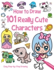 Image for How to Draw 101 Cute Characters