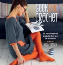 Image for Geek chic crochet: 35 retro-inspired projects that are off the hook