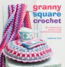 Image for Granny square crochet: 35 contemporary projects using traditional techniques