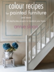 Image for Colour Recipes for Painted Furniture and More : 40 Step-by-Step Projects to Transform Your Home