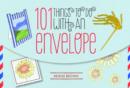 Image for 101 Things to Do with an Envelope : Fun, Frivolous and Functional Things to Make out of Envelopes