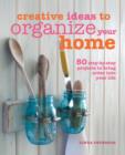 Image for Creative ideas to organize your home  : 50 step-by-step projects to bring order into your life