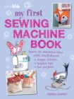 Image for My First Sewing Machine Book : 35 Fun and Easy Projects for Children Aged 7 Years +