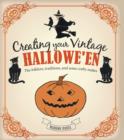 Image for Creating your vintage hallowe&#39;en  : the folklore, traditions, and some crafty makes