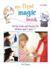 Image for My first magic book  : 50 fun tricks and illusions for children aged 7 years +