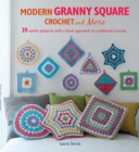 Image for Modern granny square crochet and more  : 35 stylish patterns with a fresh approach to traditional stitches