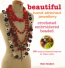 Image for Beautiful hand-stitched jewellery: crocheted, embroidered, beaded : 35 unique projects inspired by Tokyo style