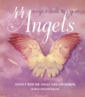 Image for 44 Ways to Talk to Your Angel: Connect with the angels&#39; love and healing