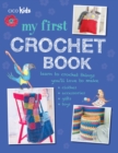Image for My First Crochet Book: 35 fun and easy crochet projects for children aged 7 years +