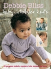 Image for Baby and toddler knits: 20 gorgeous jackets, sweaters, hats, bootees and more