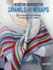 Image for Modern Crocheted Shawls and Wraps : 35 stylish ways to keep warm from lacy shawls to chunky afghans