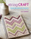 Image for String craft  : create 35 fantastic projects by winding, looping, and stitching with string