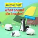 Image for Animal Fun! What Sound Do I Make?