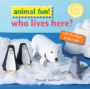 Image for Animal Fun! Who Lives Here?