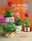 Image for Tiny tabletop gardens  : 35 projects for super-small spaces - outdoors and in