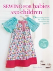 Image for Sewing for babies and children  : 25 beautiful patterns for clothes and accessories for ages 0-5