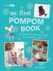 Image for My first pompom book  : 35 fantastic and fun crafts for children aged 7+