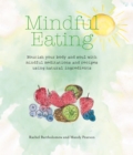 Image for Mindful eating  : nourish your body and soul with mindful meditations and recipes using natural ingredients