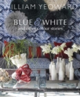 Image for Blue &amp; white and other stories  : a personal journey through colour