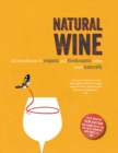 Image for Natural wine  : an introduction to organic and biodynamic wines made naturally
